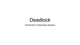 Deadlock Introduction to Operating Systems Modeling Resource Contention