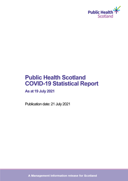 Public Health Scotland COVID-19 Statistical Report As at 19 July 2021