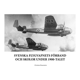 Svenska Flygvapnets Förband Och Skolor Under 1900-Talet (Pdf)