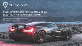 DEVELOPMENT and OPTIMIZATION of an ELECTRIC HYPERCAR POWERTRAIN Gerhard Vosloo, Rimac Automobili D.O.O