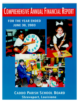 COMPREHENSIVE ANNUAL FINANCIAL REPORT of the CADDO PARISH SCHOOL BOARD Shreveport, Louisiana for the Year Ended June 30, 2003