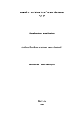 PONTIFÍCIA UNIVERSIDADE CATÓLICA DE SÃO PAULO PUC-SP Marta Rodrigues Alves Marciano Judaísmo Messiânico: Cristologia Ou