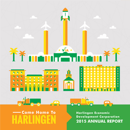 2015 Annual Report Harlingen Hedc Annual Report 2015 1 Table of from the 2 07 Board of Contents Directors Chairman