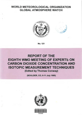 REPORT of the Eighith WMO MEETING of EXPERTS on CARBON DIOXIDE Concenitral"ION and ISOTOPIC MEASUREMENT TECHNIQUES {Edited by 'Thomas Conway)