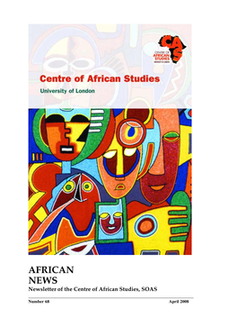 AFRICAN NEWS Newsletter of the Centre of African Studies, SOAS ______Number 68 April 2008