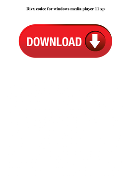 Divx Codec for Windows Media Player 11 Xp