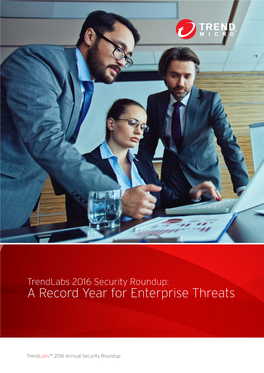Trendlabs 2016 Security Roundup: a Record Year for Enterprise Threats