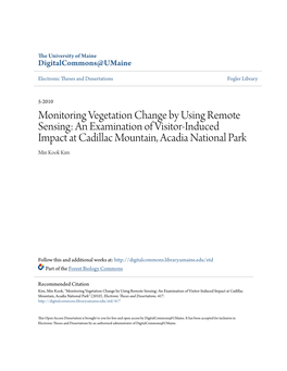 Monitoring Vegetation Change by Using Remote Sensing: an Examination of Visitor-Induced Impact at Cadillac Mountain, Acadia National Park Min Kook Kim