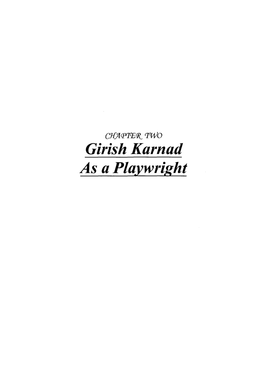 Girish Karnad As a Playwright Girish Karnad Was Born on IQ**^ May 1938 in Matheran, a Hill Station Near Mumbai