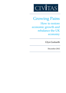 Growing Pains How to Restore Economic Growth and Rebalance the UK Economy