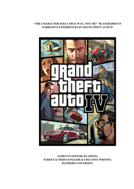 “The Character Feels That Way, Not Me”: Player Driven Narrative Experiences in Grand Theft Auto Iv James O'connor, Ba (Hon
