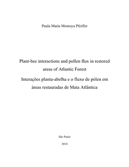 Plant-Bee Interactions and Pollen Flux in Restored Areas of Atlantic Forest 91 Pages Thesis (Doctoral) - Institute of Biosciences of the University of São Paulo