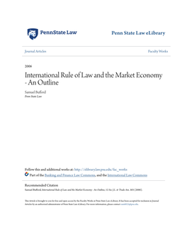 International Rule of Law and the Market Economy - an Outline Samuel Bufford Penn State Law