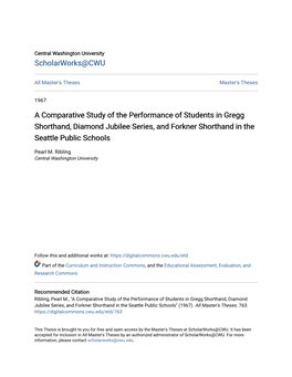 A Comparative Study of the Performance of Students in Gregg Shorthand, Diamond Jubilee Series, and Forkner Shorthand in the Seattle Public Schools