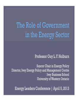 Professor Guy L. F. Holburn Energy Leaders Conference | April 5, 2013