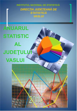 ANUARUL STATISTIC AL JUDEŢULUI VASLUI Direcția Județeană De Statistică Vaslui