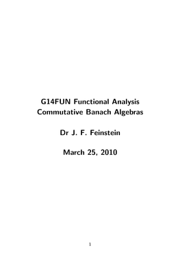 14FUN Functional Analysis Commutative Banach Algebras Dr J. F. Feinstein March 5