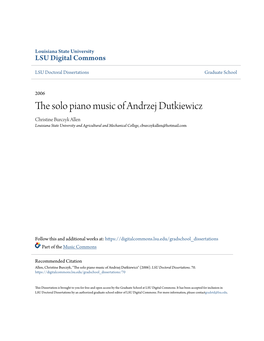 The Solo Piano Music of Andrzej Dutkiewicz Christine Burczyk Allen Louisiana State University and Agricultural and Mechanical College, Cburczykallen@Hotmail.Com