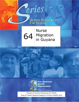 Nurse Migration in Guyana” Washington, D.C.: © 2011 Human Resources Series Nº 64