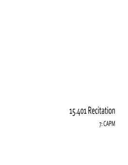 15.401 Recitation 7, Capital Asset Pricing Model