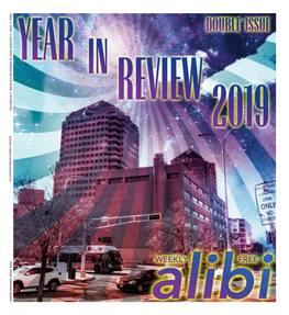 ISSUE 51 | DECEMBER 19, 2019-JANUARY 1, 2020 | FREE [ 2] WEEKLY ALIBI DECEMBER 19, 2019-JANUARY 1, 2020 DECEMBER 19, 2019-JANUARY 1, 2020 WEEKLY ALIBI [3] Alibi