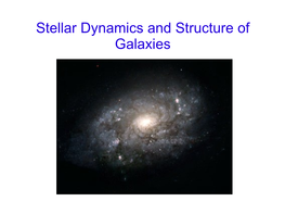 Stellar Dynamics and Structure of Galaxies Gerry Gilmore H47 Email: Gil@Ast.Cam.Ac.Uk