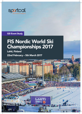 FIS Nordic World Ski Championships 2017 Lahti, Finland 22Nd February – 5Th March 2017 2 © and Database Right 2017 Sportcal Global Communications Ltd