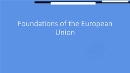 Foundations of the European Union Precursors to the European Union
