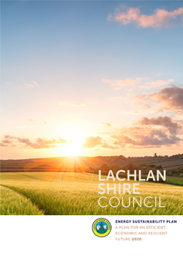 Lachlan Shire Council Energy Sustainability Plan Outlines a Vision That Local Governments Have the Ability to Affect Change Through Policy and Legislation