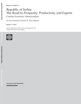 Republic of Serbia the Road to Prosperity: Productivity and Exports Country Economic Memorandum Public Disclosure Authorized (In Two Volumes) Volume II: Main Report