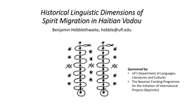 Historical Linguistic Dimensions of Spirit Migration in Haitian Vodou Benjamin Hebblethwaite, Hebble@Ufl.Edu