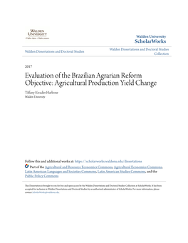 Evaluation of the Brazilian Agrarian Reform Objective: Agricultural Production Yield Change Tiffany Kwader Harbour Walden University