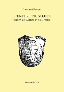 I Centurione Scotto, Signori Del Gorreto in Val Trebbia” È Stata Curata Da Sandro Sbarbaro E Mario Senoglosso (E-Mail: Essennegi@Libero.It)