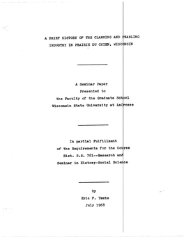 A BRIEF HISTORY of the CLAMMING AND. Fearling INDUSTRY in PRAIRIE DU CHIEN, WISC~NSIN a Seminar Paper Presented to the Faculty O