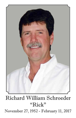 Richard William Schroeder “Rick” November 27, 1952 - February 11, 2017 Celebrating the Life of Richard William “Rick” Schroeder Tuesday, February 14, 2017 10:00 A.M