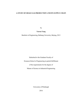 A STUDY of SHALE GAS PRODUCTION and ITS SUPPLY CHAIN by Yuwen Yang Bachelor of Engineering, Beihang University, Beijing, 2013 Su