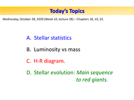 Today's Topics A. Stellar Statistics B. Luminosity Vs Mass C. H-R Diagram