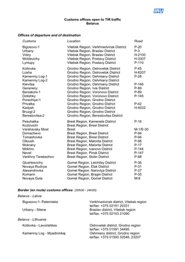 Customs Offices Open to TIR Traffic Belarus Offices of Departure and of Destination Customs Location Road Bigosovo-1 Vitebsk
