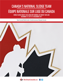 Canada's National Sledge Team Équipe Nationale Sur Luge Du Canada World Sledge Hockey Challenge/Défi Mondial De Hockey Sur Luge December 3-9, 2017/3-9 Décembre 2017