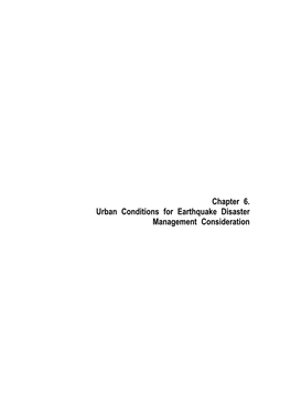 Chapter 6. Urban Conditions for Earthquake Disaster Management Consideration Final Report – Main Report