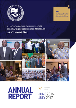 ANNUAL REPORT JULY 2016 - JUNE 2017 AAU: the Voice of Higher Education in Africa