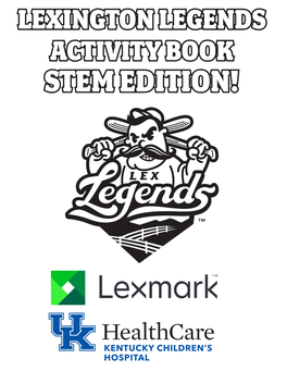 Lexington Legends Activity Book Stem Edition! First, Let’S Start out with Some Fun Stem Facts About Baseball!