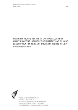 PROPERTY RIGHTS REGIME in LAND DEVELOPMENT - ANALYSIS of the INFLUENCE INSTITUTIONS on TERMS THEORY Kiinteistöopin Ja Talousoikeuden Julkaisuja Espoo 2009 A43