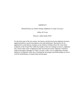 ABSTRACT Mental Pictures in a Rustic Setting: Ekphrasis in Virgil's Georgics Jeffrey M. Cross Director: Alden Smith, Ph.D