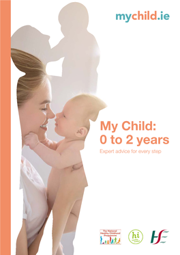 My Child: 0 to 2 Years Expert Advice for Every Step