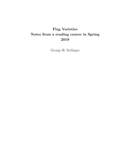 Flag Varieties Notes from a Reading Course in Spring 2019 George H