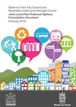 Stoke-On-Trent City Council and Newcastle-Under-Lyme Borough Council Joint Local Plan Preferred Options Consultation Document February 2018 CONTENTS