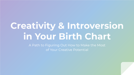 Creativity & Introversion in Your Birth Chart