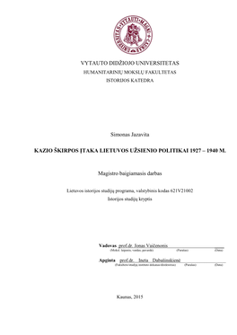 VYTAUTO DIDŅIOJO UNIVERSITETAS Simonas Jazavita KAZIO ŠKIRPOS ĮTAKA LIETUVOS UŢSIENIO POLITIKAI 1927 – 1940 M. Magistro Ba