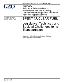 GAO-16-121T, Spent Nuclear Fuel: Legislative, Technical, and Societal